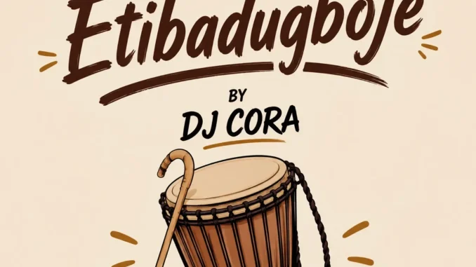 Dj Cora – Etibadugboje