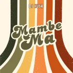 Dj Kush - Mambe Ma c24176d563