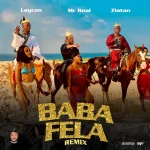 Mr Real ft. Zlatan & Laycon – Baba Fela (Remix) ecb27a1555