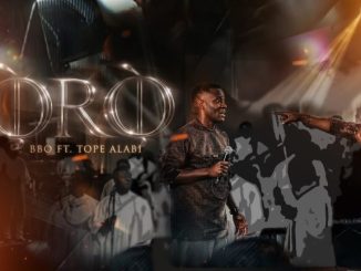 BBO ft. Tope Alabi – ORO