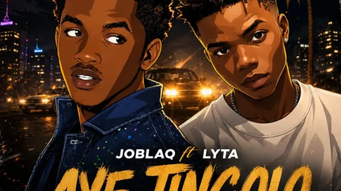 JoBlaq  ft. Lyta – Aye Tingolo