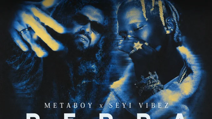 MetaBoy Ft. Seyi Vibez –  Peppa