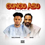 Solaking Ft. 9ice - Gongo Aso ( New Skul) 52240feb0f
