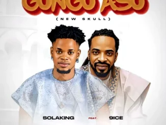 Solaking Ft. 9ice – Gongo Aso ( New Skul)