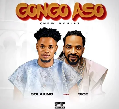 Solaking Ft. 9ice – Gongo Aso ( New Skul)