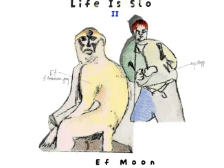 EF Moon  ft. Ayo Maff – Life is Slo II