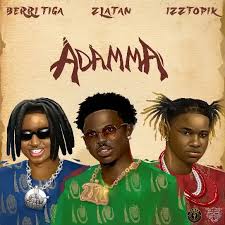 Berri-Tiga  Ft. Zlatan & Izztopik– Adamma