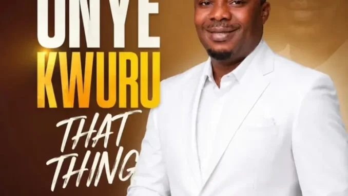 Ebuka D’Great – Onye Kwuru That Thing