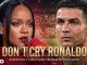 Rihanna – Don’t Cry Ronaldo