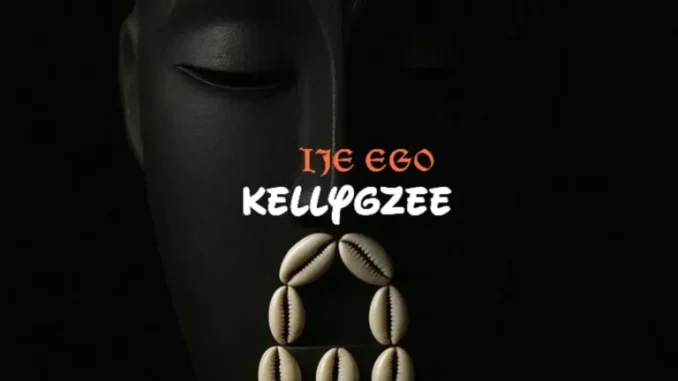 Kellygzee – IJE EGO
