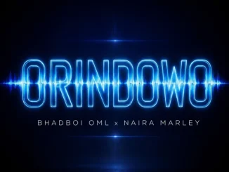 Bhadboi OML – Orindowo ft. Naira Marley