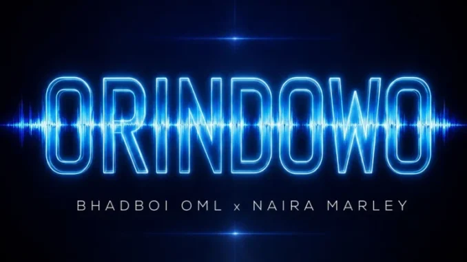 Bhadboi OML – Orindowo ft. Naira Marley