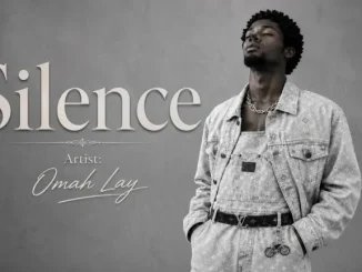 Omah Lay – Silence