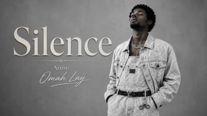 Omah Lay – Silence