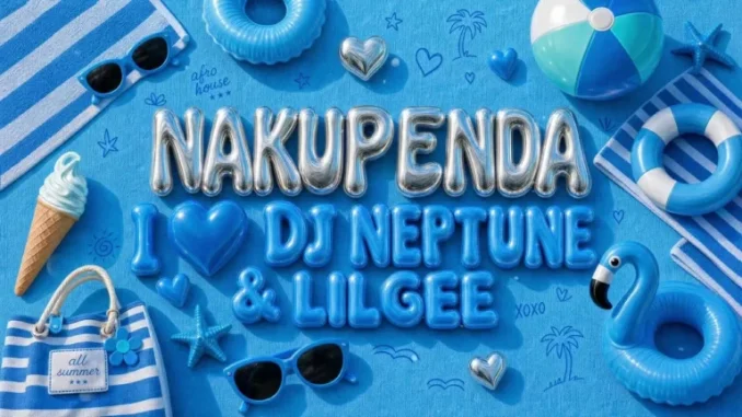 Nakupenda – I Love You (DJ Neptune & LilGee Remix) Ft. Davido, Shoday & Scotts Maphuma