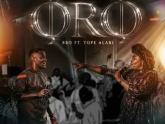 BBO ft.Tope Alabi– Oro