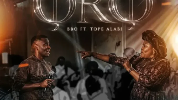 BBO ft.Tope Alabi– Oro