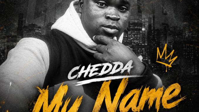 [Music] Chedda – My Name
