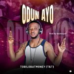 TOBILOBATMONEY (T&T) - Odun Ayo