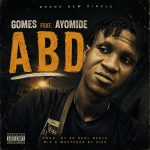 Gomes Ft. Ayomide - A B D