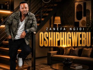 Zanefa Ngidi – Oshiphigwebu
