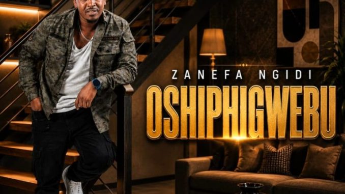 Zanefa Ngidi – Oshiphigwebu