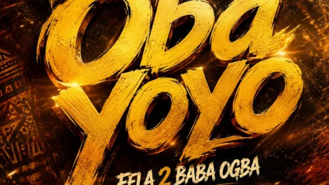 Fela 2 – Oba Yoyo