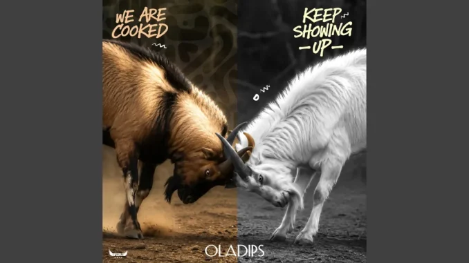 Oladips – Keep Showing Up