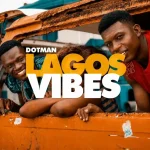 Dotman - Lagos Vibes MP3 Download Dotman Lagos mp3 download