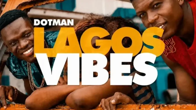 Dotman – Lagos Vibes MP3 Download