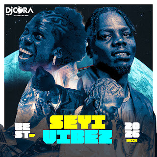 DJ CORA – BEST OF SEYI VIBEZ 2026 MIXTAPE MP3 Download