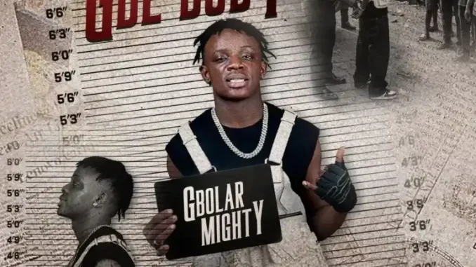 Gbolar Mighty – Gbe Body MP3 Download