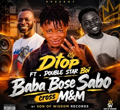 Dtop – Baba Bose SABO CROSS PAPA MP3 Download