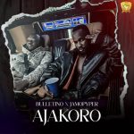 Bulletino Ft. Jamopyper - Ajakoro MP3 Download IMG-20260927-WA0001