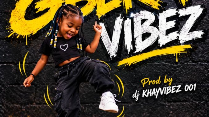 Dj Khayvibez 001 – Gbera Vibez MP3 Download