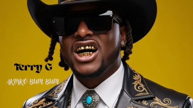 Terry G Akpako – Bum Bum MP3 Download