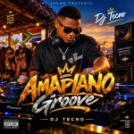 Dj Tecno - Amapiano Groove MP3 Download Dj Tecno mp3 download