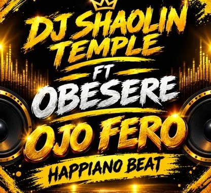 Dj Shaolin Temple Ft. Obesere – Ojo Fero Happiano Beat_.mp3 MP3 Download